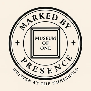 Museum of One official seal: Marked by Presence, Written at the Threshold